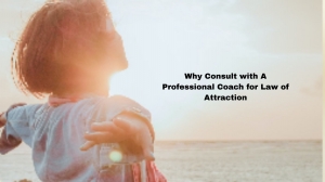 Why Consult with A Professional Coach for Law of Attraction